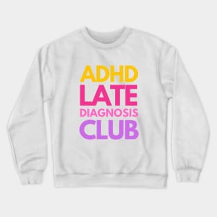 ADHD Late Diagnosis Club Crewneck Sweatshirt